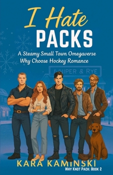 Paperback I Hate Packs: A Steamy Small Town Omegaverse Why Choose Hockey Romance Book