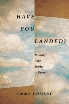 Paperback Have You Landed?: Military Love Stories in Essays Book