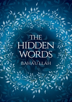 Paperback The Hidden Words - Baha'u'llah (Illustrated Bahai Prayer Book) Book