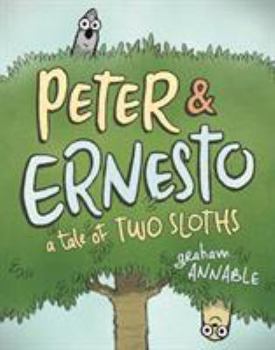 Hardcover Peter & Ernesto: A Tale of Two Sloths Book