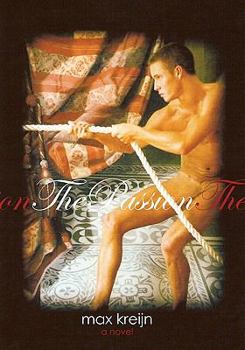 Paperback The Passion: a novel, part two of the trilogy SLEEPING WITH BOYS Book