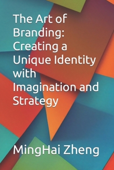 Paperback The Art of Branding: Creating a Unique Identity with Imagination and Strategy Book