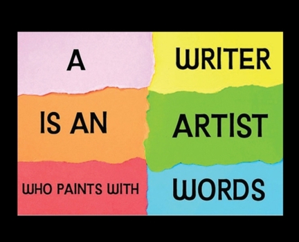 Hardcover Writer Is an Artist Who Paints with Words: World Famous Quotes - 5 Star Reviews Book