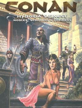 Conan: Hyboria's Finest--Nobles, Scholars, Soldiers - Book  of the Conan the Roleplaying Game