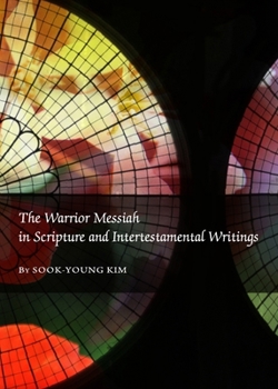 Hardcover The Warrior Messiah in Scripture and Intertestamental Writings Book