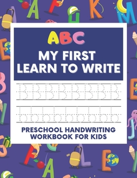 Paperback ABC My First Learn To Write: Preschool Handwriting Workbook For Kids, Line Tracing Practice Alphabet, Letters And Sight Words, For Toddlers Book
