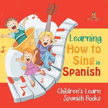 Paperback Learning How to Sing in Spanish Children's Learn Spanish Books Book