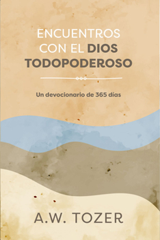 Paperback Encuentros Con El Dios Todopoderoso: Un Devocionario de 365 Días [Spanish] Book