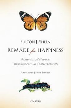 Paperback Remade for Happiness: Achieving Life's Purpose Through Spiritual Transformation Book