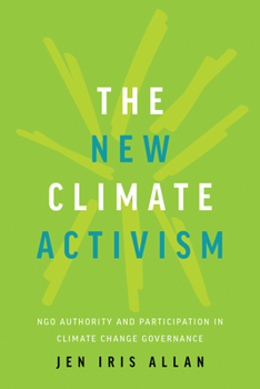 Hardcover The New Climate Activism: Ngo Authority and Participation in Climate Change Governance Book