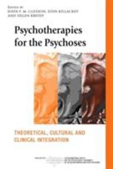 Psychotherapies for the Psychoses: Theoretical, Cultural and Clinical Integration (International Society for the Psychological Treatments of the Schizophrenias and Other Psychoses) - Book  of the International Society for Psychological and Social Approaches to Psychosis