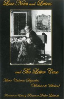 Hardcover Love Notes and Letters and the Letter Case: Marie-Catherine Desjardins (Madame de Villedieu) Book