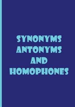 Synonyms, Antonyms and Homophones - Notebook