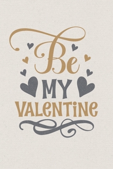 Be my Valentine: Valentine's Day Gift • Blush Notebook in a cute Design • 6" x 9" (15.24 x 22.86 cm)