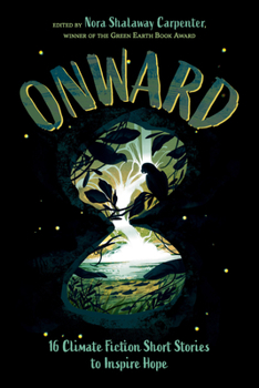 Hardcover Onward: 16 Climate Fiction Short Stories to Inspire Hope Book