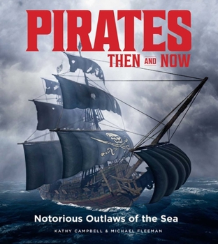 Hardcover Pirates Then & Now: Notorious Outlaws of the Sea Book