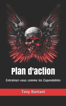 Paperback Plan d'action: Entrainez-vous comme les Expendables [French] Book