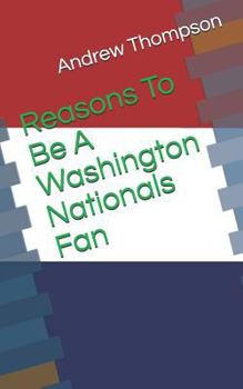 Paperback Reasons to Be a Washington Nationals Fan Book