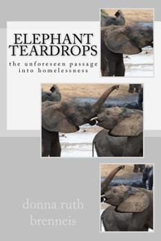 Paperback Elephant Teardrops: the unforeseen passage into homelessness Book