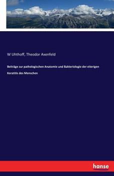 Paperback Beiträge zur pathologischen Anatomie und Bakteriologie der eiterigen Keratitis des Menschen [German] Book