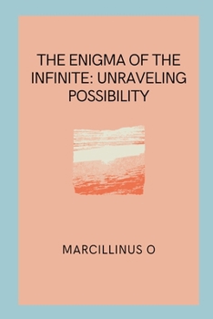 Paperback The Enigma of the Infinite: Unraveling Possibility Book