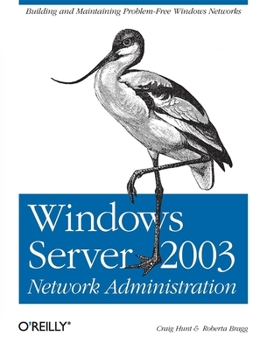 Paperback Windows Server 2003 Network Administration: Building and Maintaining Problem-Free Windows Networks Book