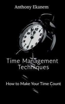 Paperback Time Management Techniques: How to Make Your Time Count Book