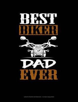 Paperback Best Biker Dad Ever: Graph Paper Notebook - 1/2 Inch Squares Book