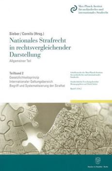 Nationales Strafrecht in Rechtsvergleichender Darstellung: Allgemeiner Teil. Band 2: Gesetzlichkeitsprinzip - Internationaler Geltungsbereich Des Stra