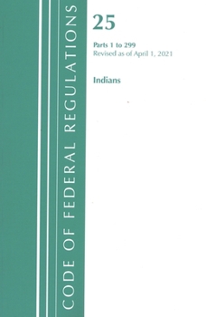 Paperback Code of Federal Regulations, Title 25 Indians 1-299, Revised as of April 1, 2021 Book