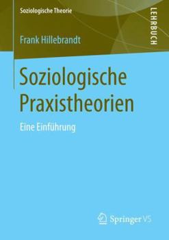 Paperback Soziologische Praxistheorien: Eine Einführung [German] Book