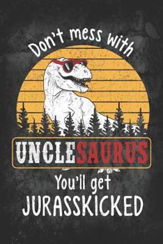 Paperback Don't Mess with Unclesaurus You'll Get Jurasskicked Book
