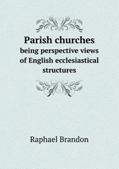 Paperback Parish churches being perspective views of English ecclesiastical structures Book