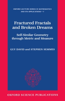 Hardcover Fractured Fractals and Broken Dreams: Self-Similar Geometry Through Metric and Measure Book