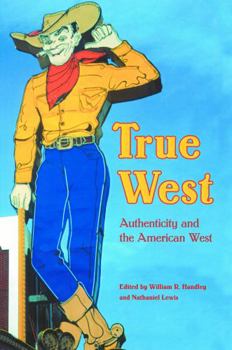 Paperback True West: Authenticity and the American West Book