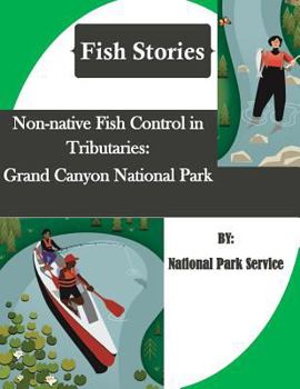 Paperback Non-native Fish Control in Tributaries: Grand Canyon National Park (Fish Stories) Book