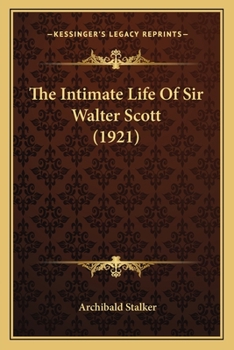 Paperback The Intimate Life Of Sir Walter Scott (1921) Book