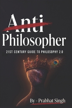Anti Philosopher: Death of Academic Philosophy and the Birth of Philosophy 2.0