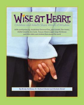 Hardcover Wise at Heart: Children and Adults Share Words of Wisdom Book