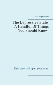 Paperback The Depressive State: A Handful Of Things You Should Know Book