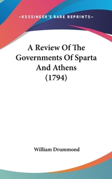 Hardcover A Review Of The Governments Of Sparta And Athens (1794) Book