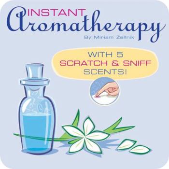 Hardcover Instant Aromatherapy: With 5 Scratch & Sniff Scents! Book