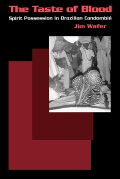 The Taste of Blood: Spirit Possession in Brazilian Candomble (Contemporary Ethnography Series) - Book  of the Contemporary Ethnography