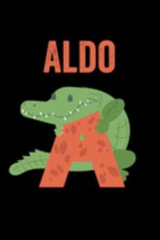 Paperback Aldo: Journal (Diary, Notebook) Personalized Custom Name Alphabet Alligator Birthday Gift for Boys Book