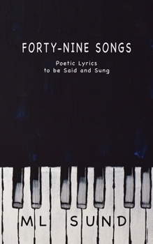 Paperback Forty-Nine Songs: Poetic Lyrics to be Said and Sung Book