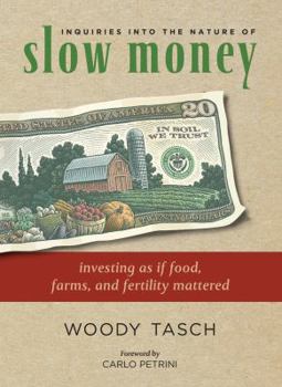 Paperback Inquiries Into the Nature of Slow Money: Investing as If Food, Farms, and Fertility Mattered Book