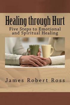 Paperback Healing through Hurt: Five Steps to Emotional and Spiritual Healing Book