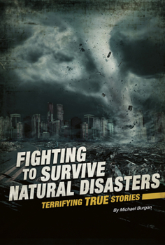 Hardcover Fighting to Survive Natural Disasters: Terrifying True Stories Book