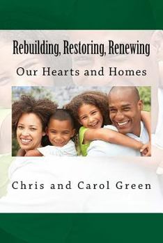 Paperback Rebuilding, Restoring, Renewing: Our Hearts and Homes Book