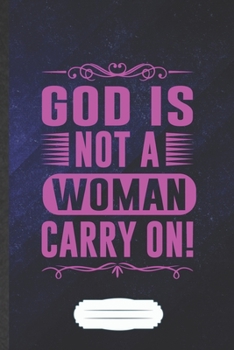 Paperback God Is Not a Woman Carry on: Feminist Blank Journal Write Record. Practical Dad Mom Anniversary Gift, Fashionable Funny Creative Writing Logbook, V Book